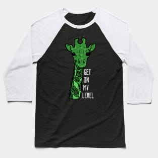 Get on my Level - Giraffe Gifts Baseball T-Shirt